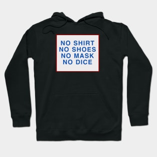 No Shoes, No Shirt, No Mask, No Dice Hoodie